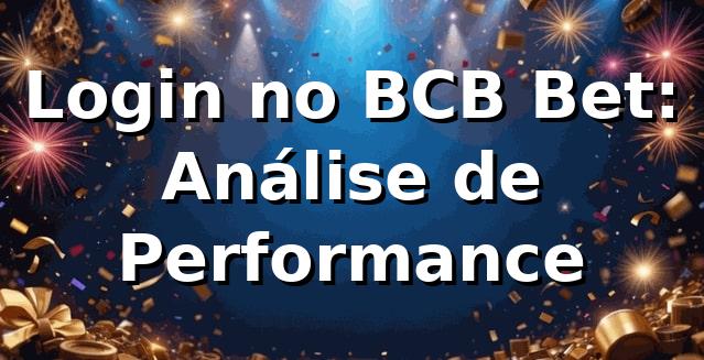 Login no BCB Bet: Análise de Performance 📊