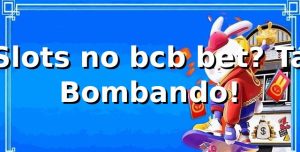 Slots no bcb bet? Tá Bombando! 🎰